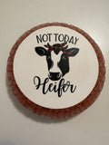 Not today heifer